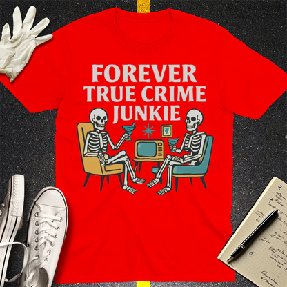 Forever True Crime Junkie T-Shirt - Red