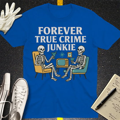 Forever True Crime Junkie T-Shirt - Royal