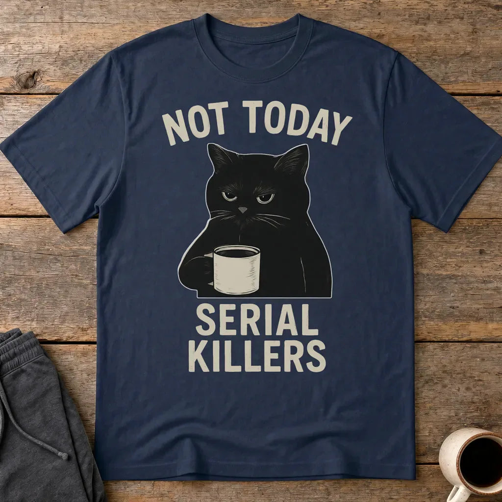 Not Today Serial Killers T-Shirt - Navy