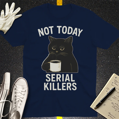 Not Today Serial Killers T-Shirt - Navy