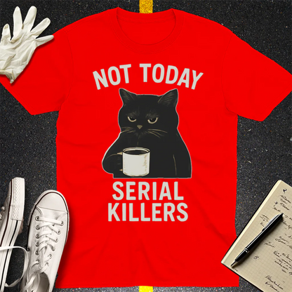 Not Today Serial Killers T-Shirt - Red