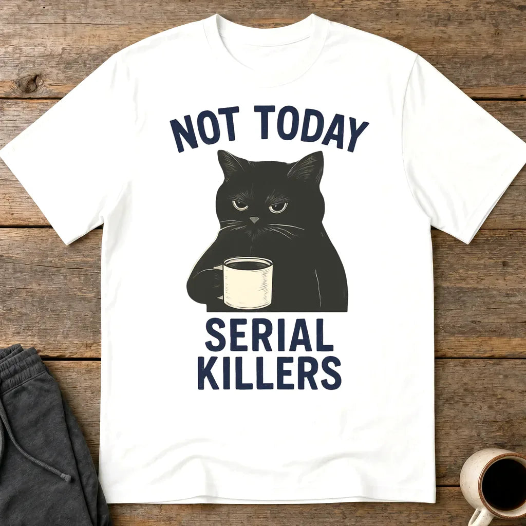 Not Today Serial Killers T-Shirt - White