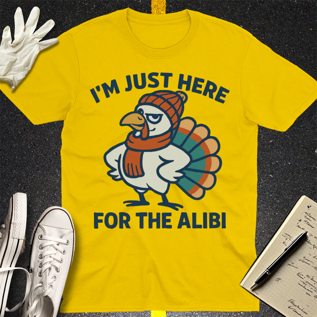 Here for the Alibi T-Shirt - Daisy