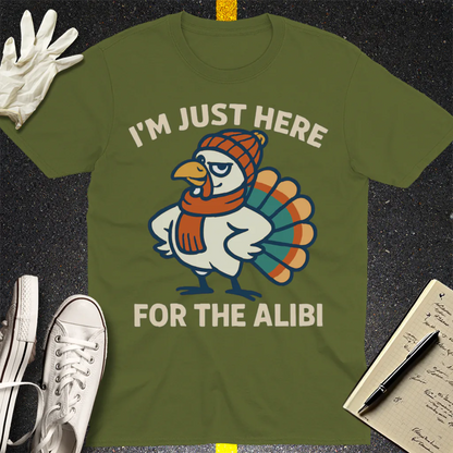 Here for the Alibi T-Shirt - Military Green