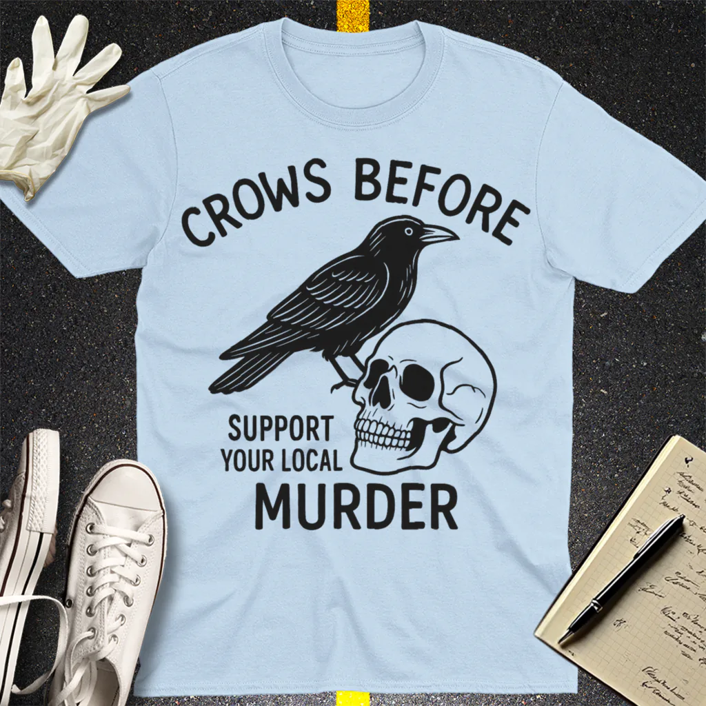 Support Your Local Murder T-Shirt - Light Blue