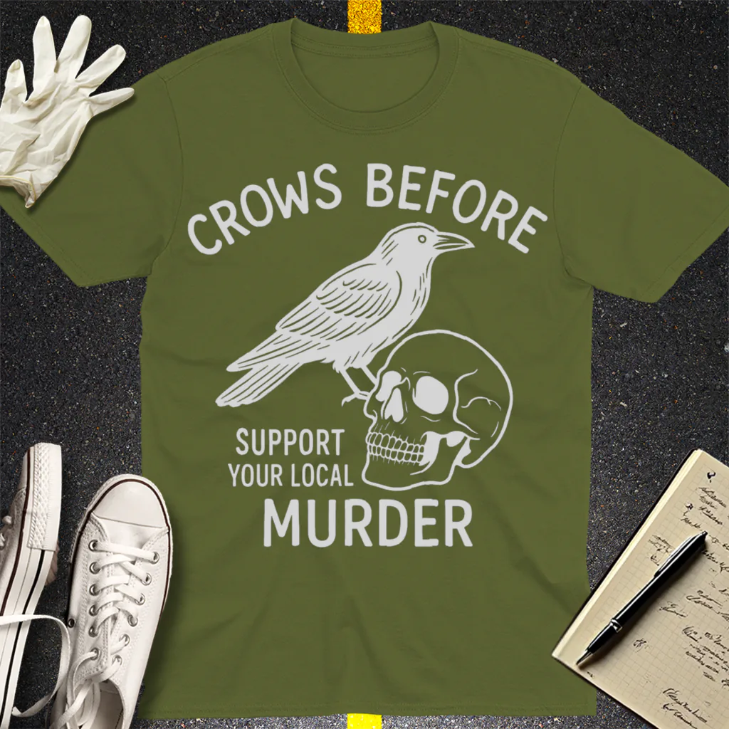 Support Your Local Murder T-Shirt - Military Green