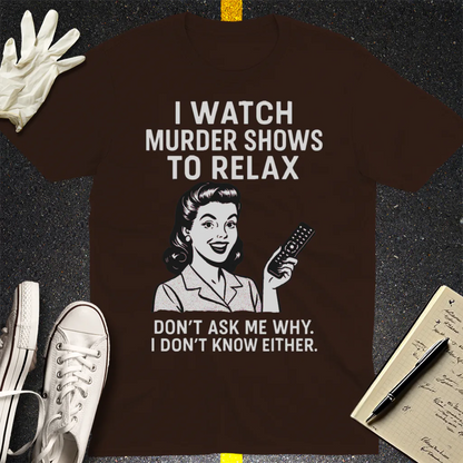 Murder Shows & Chill T-Shirt - Dark Chocolate