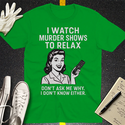 Murder Shows & Chill T-Shirt - Irish Green