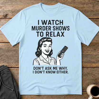 Murder Shows & Chill T-Shirt - Light Blue