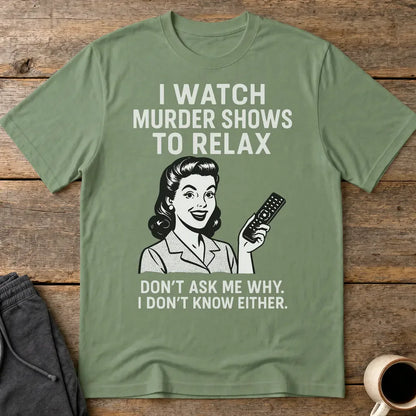 Murder Shows & Chill T-Shirt - Military Green