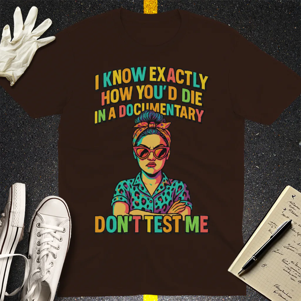 Don't Test Me Documentary T-Shirt - Dark Chocolate