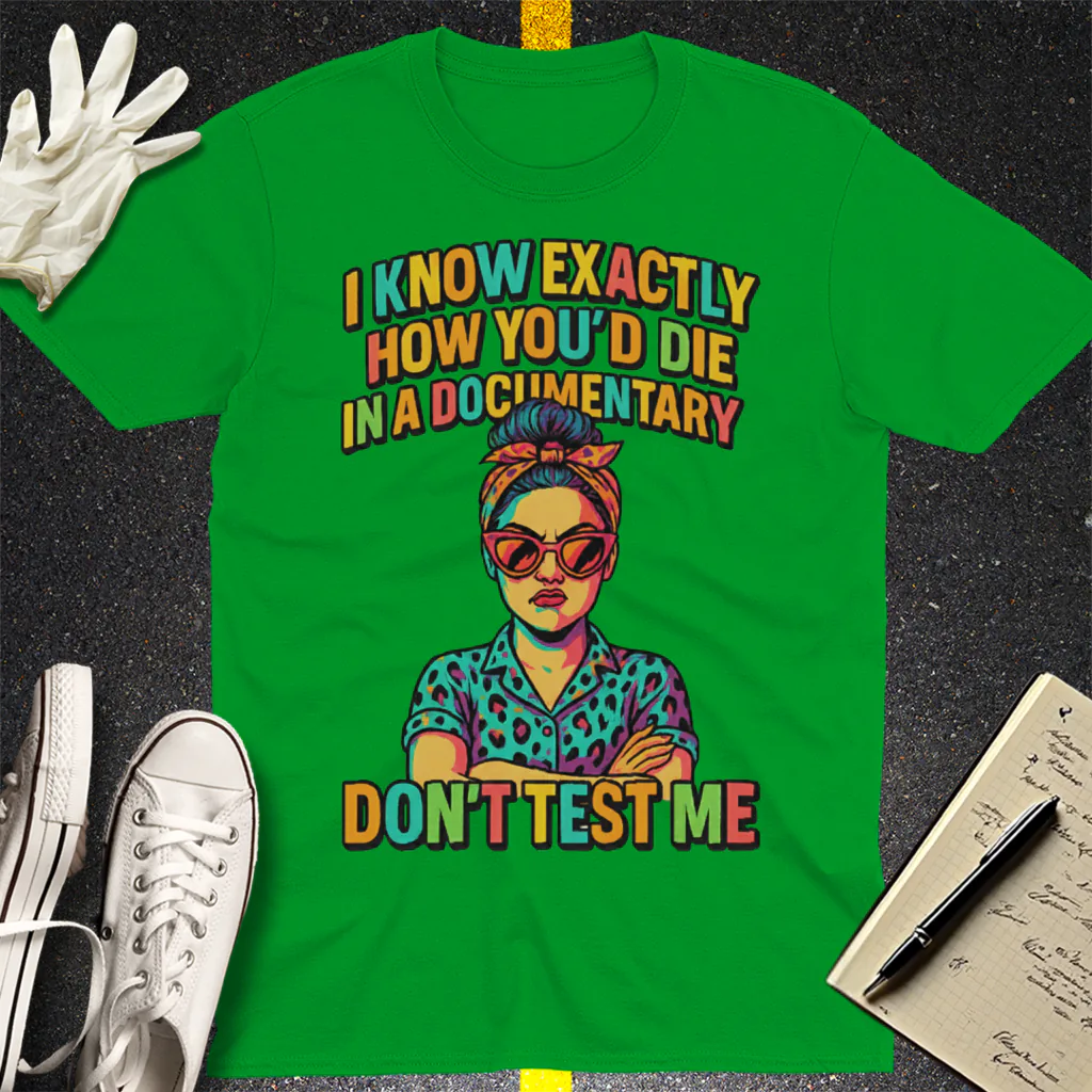 Don't Test Me Documentary T-Shirt - Irish Green