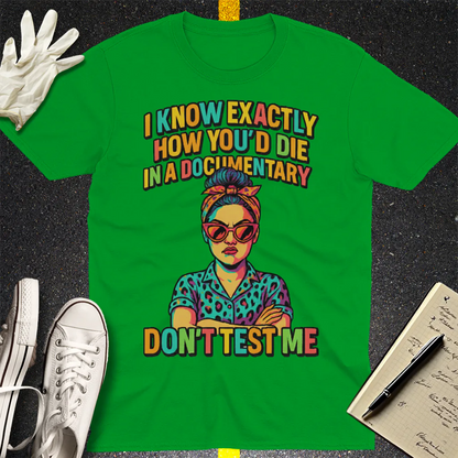 Don't Test Me Documentary T-Shirt - Irish Green