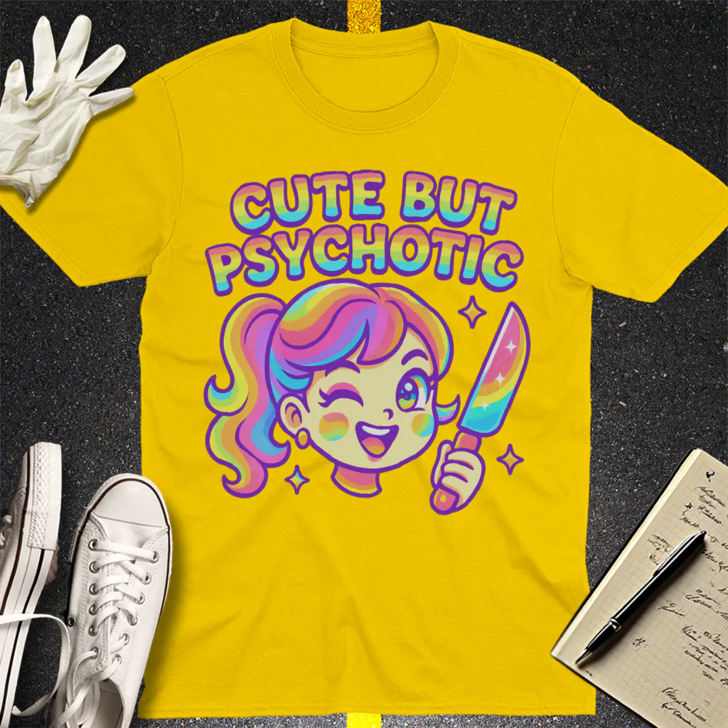 Cute But Psychotic T-Shirt - Daisy