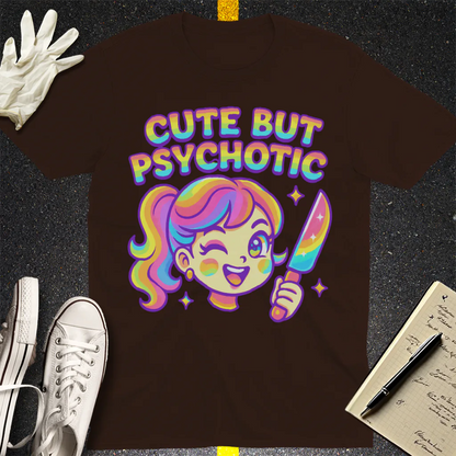 Cute But Psychotic T-Shirt - Dark Chocolate