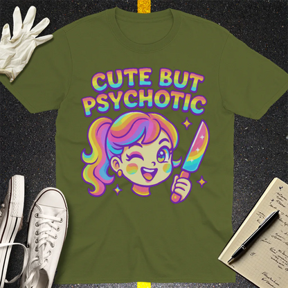 Cute But Psychotic T-Shirt - Military Green
