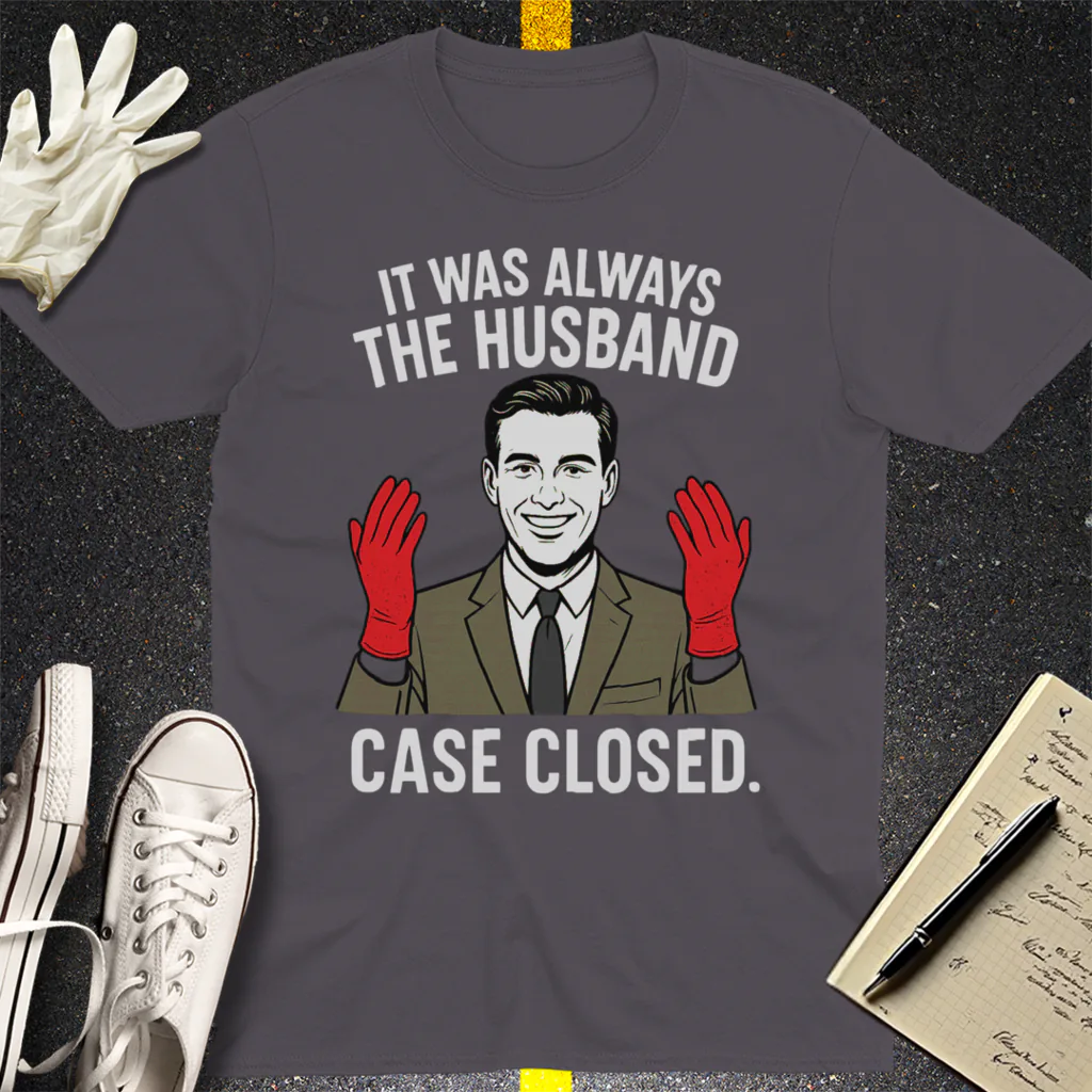 It Was Always the Husband T-Shirt - Charcoal
