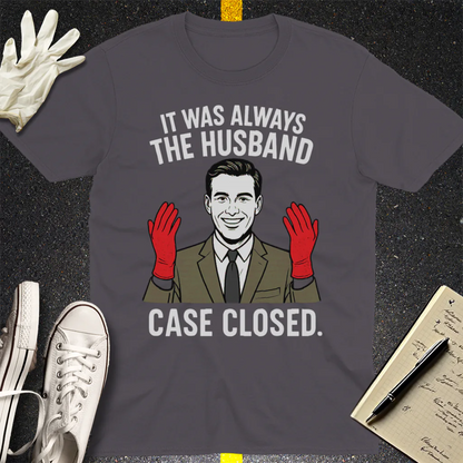 It Was Always the Husband T-Shirt - Charcoal