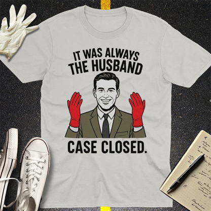 It Was Always the Husband T-Shirt - Ice Grey