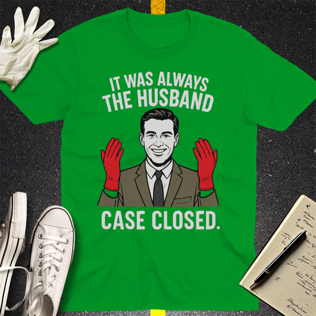 It Was Always the Husband T-Shirt - Irish Green