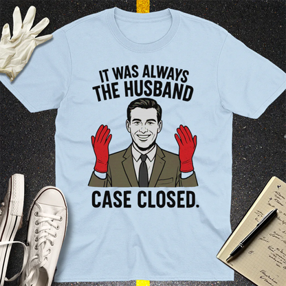 It Was Always the Husband T-Shirt - Light Blue