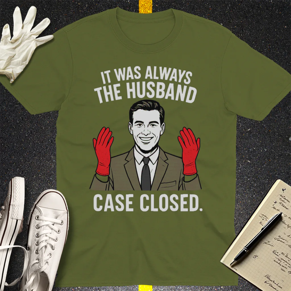 It Was Always the Husband T-Shirt - Military Green