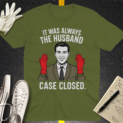 It Was Always the Husband T-Shirt - Military Green