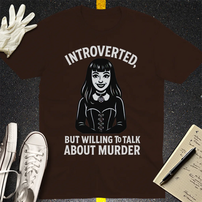 Introverted But Murder Curious T-Shirt - Dark Chocolate
