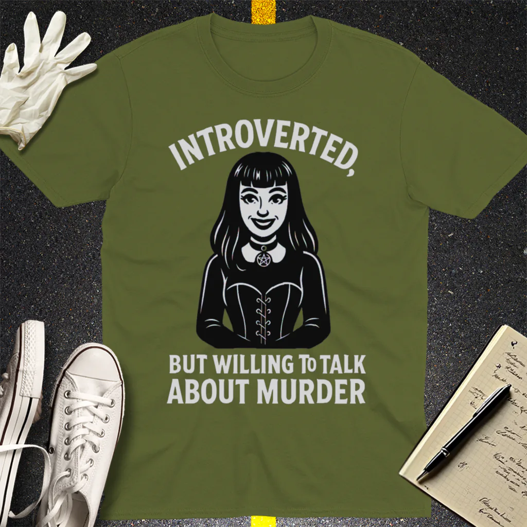 Introverted But Murder Curious T-Shirt - Military Green