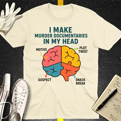 Murder Documentaries In My Head T-Shirt - Natural