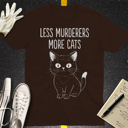 Less Murderers More Cats T-Shirt - Dark Chocolate