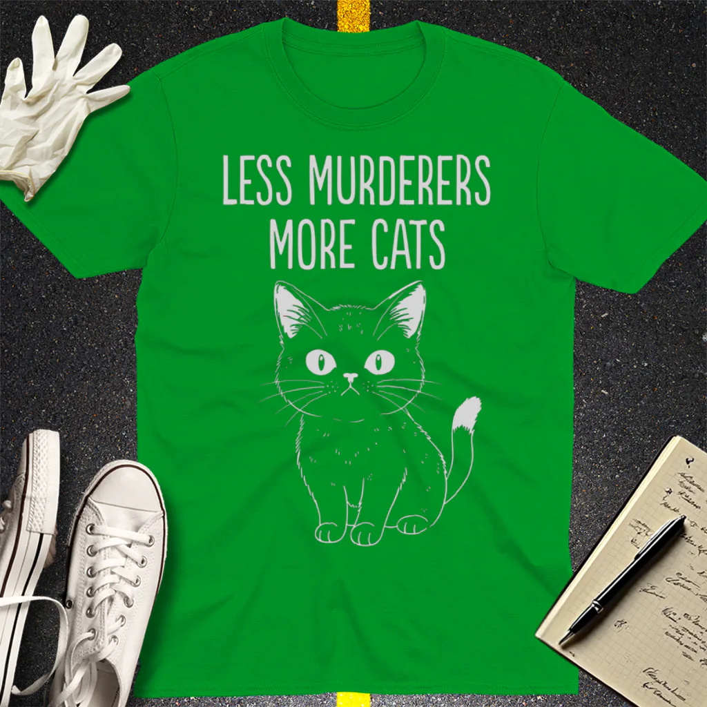 Less Murderers More Cats T-Shirt - Irish Green