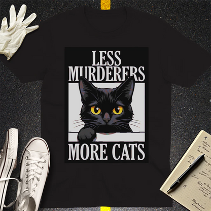 Less Murderers More Cats T-Shirt - Black