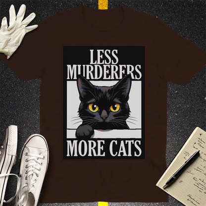 Less Murderers More Cats T-Shirt - Dark Chocolate