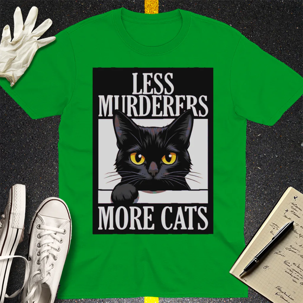 Less Murderers More Cats T-Shirt - Irish Green