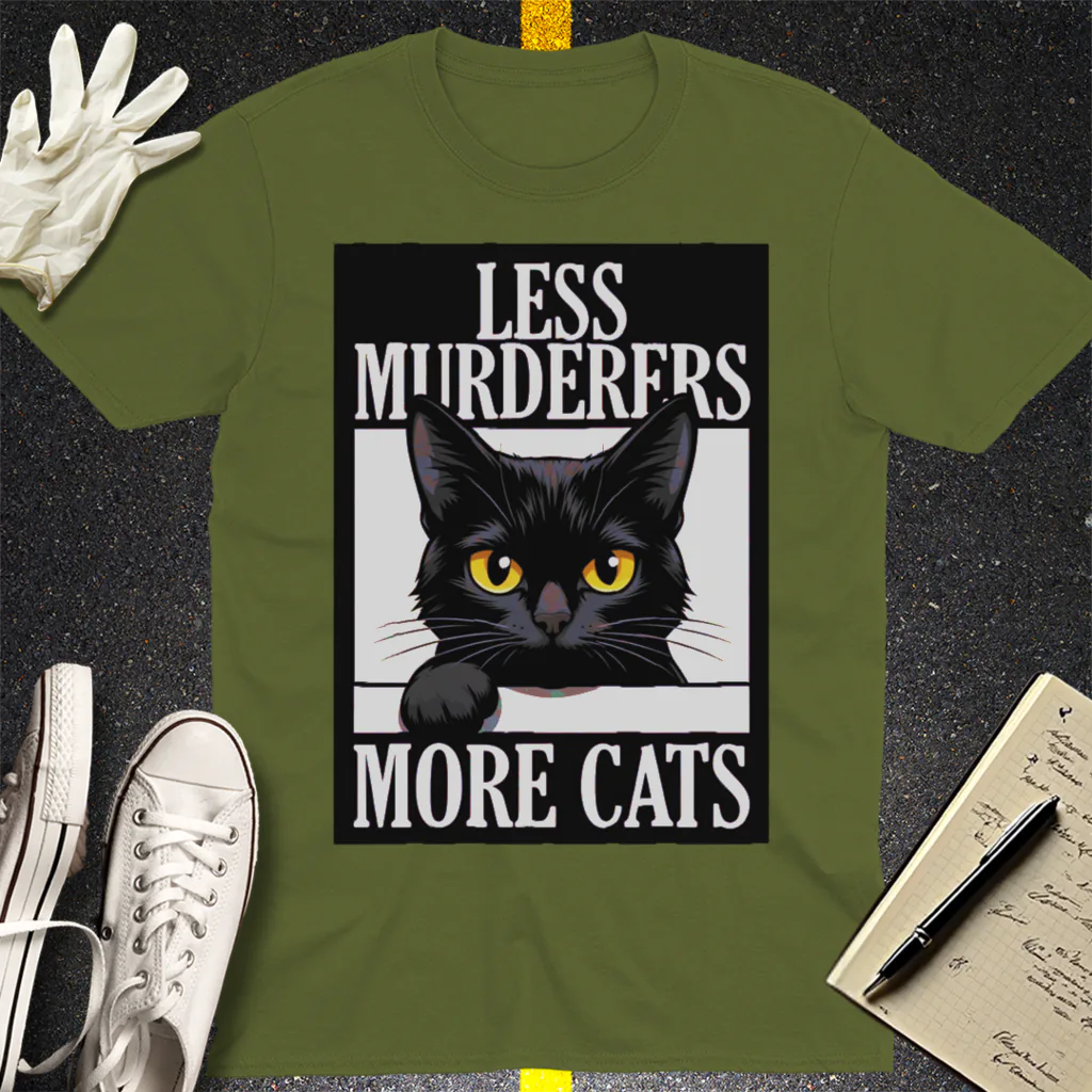 Less Murderers More Cats T-Shirt - Military Green