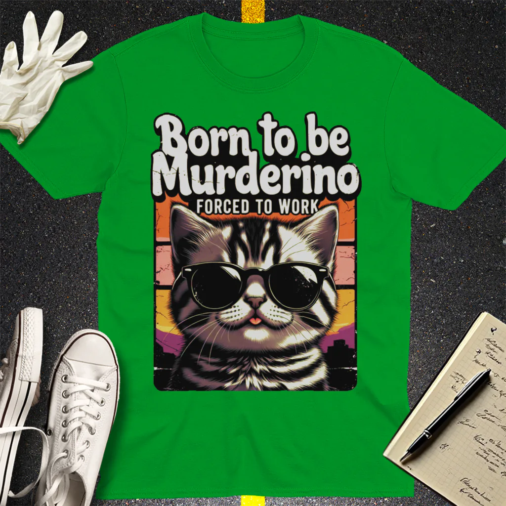 Born to Be Murderino T-Shirt - Irish Green