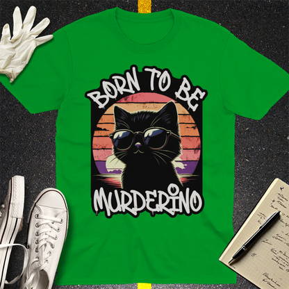 Born to Be Murderino T-Shirt - Irish Green