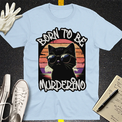 Born to Be Murderino T-Shirt - Light Blue