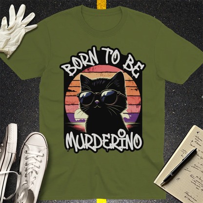 Born to Be Murderino T-Shirt - Military Green