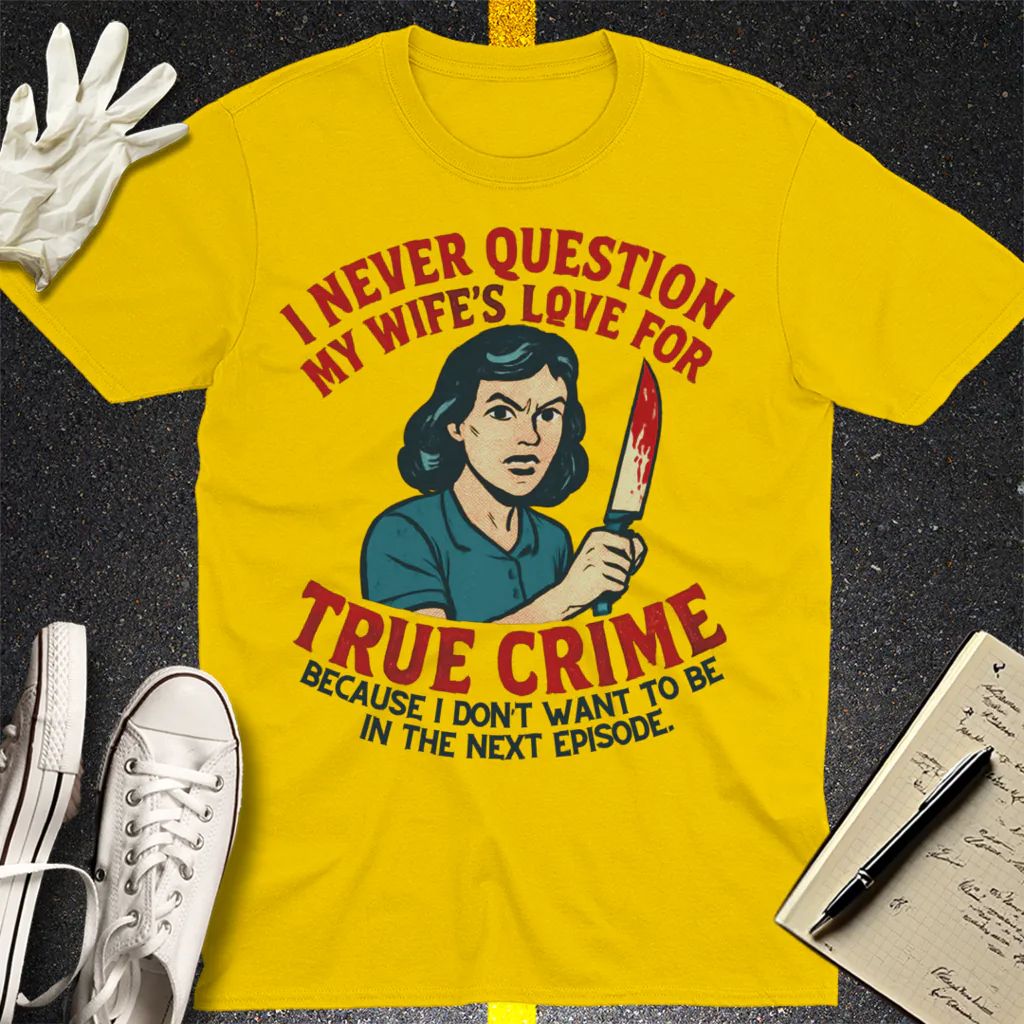 True Crime Wife T-Shirt - Daisy