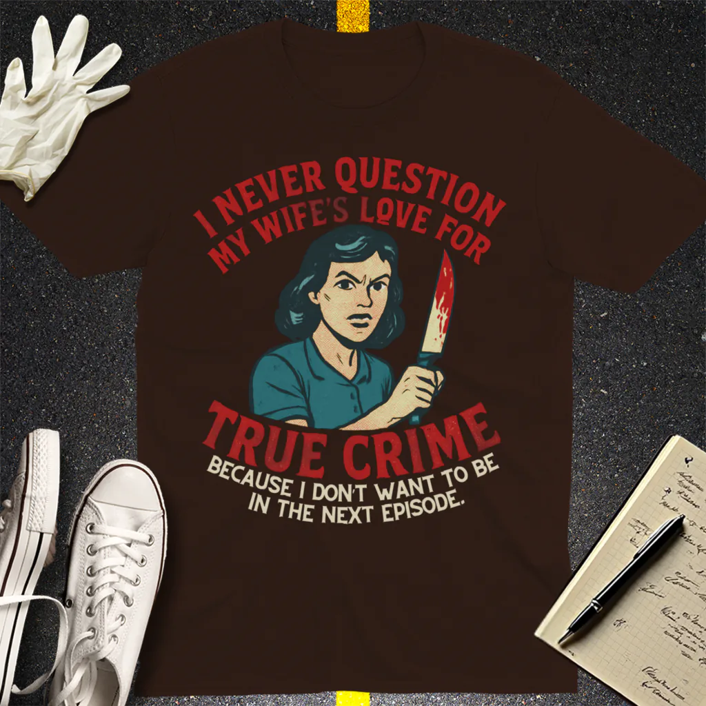 True Crime Wife T-Shirt - Dark Chocolate