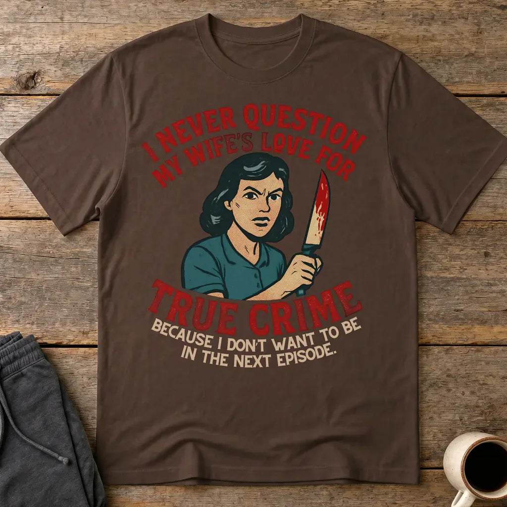 True Crime Wife T-Shirt - Dark Chocolate