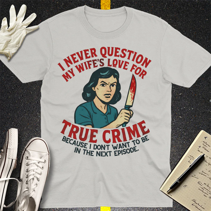 True Crime Wife T-Shirt - Ice Grey