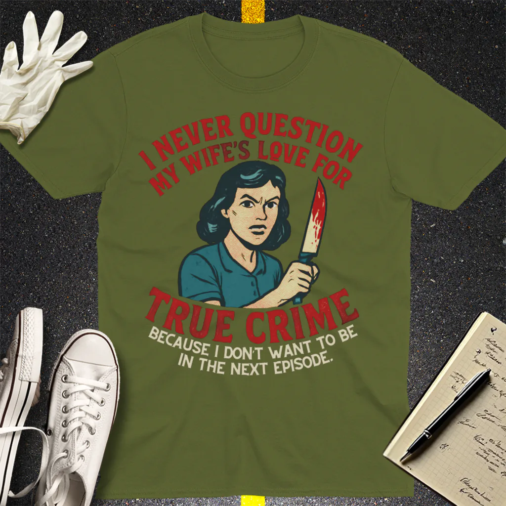 True Crime Wife T-Shirt - Military Green