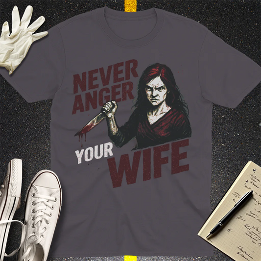 Never Anger Your Wife T-Shirt - Charcoal