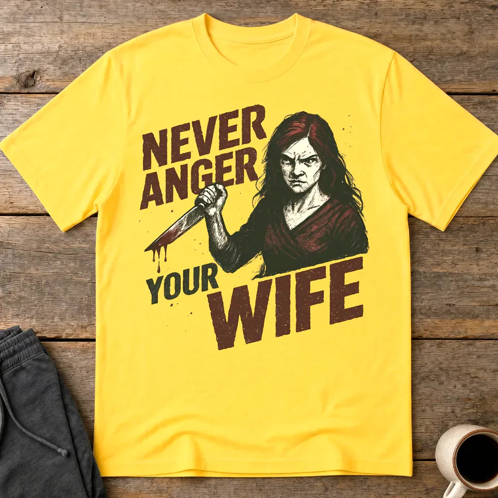 Never Anger Your Wife T-Shirt - Daisy