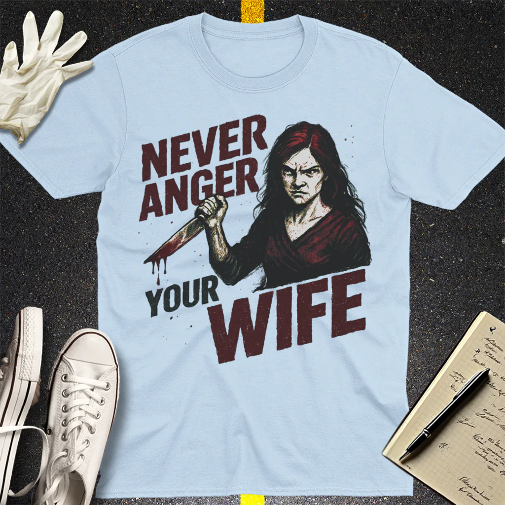 Never Anger Your Wife T-Shirt - Light Blue
