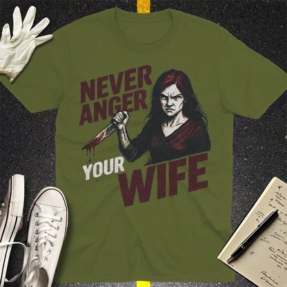 Never Anger Your Wife T-Shirt - Military Green