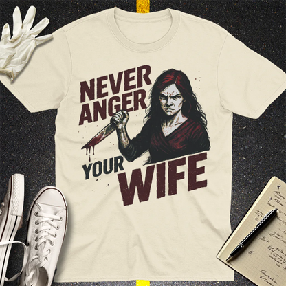 Never Anger Your Wife T-Shirt - Natural